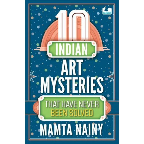 10 Indian Art Mysteries That Have Never Been Solved