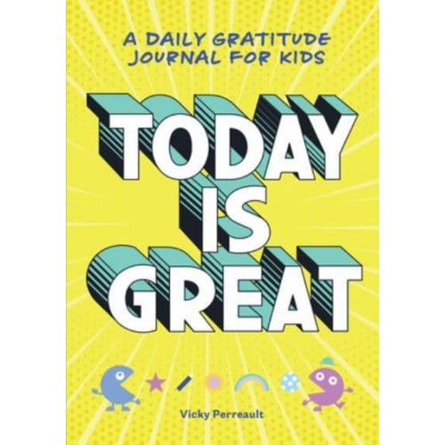 Today Is Great! A Daily Gratitude Journal for Kids