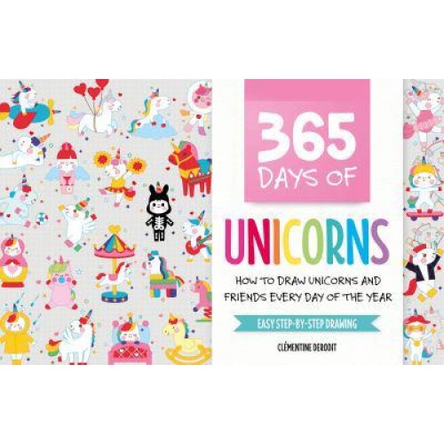 365 Days of Unicorns How to Draw Unicorns and Friends Every Day of the Year