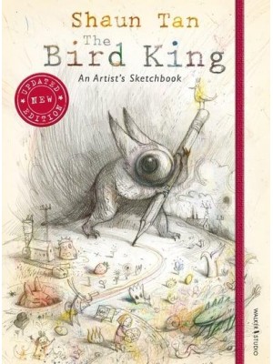 The Bird King An Artist's Sketchbook - Walker Studio