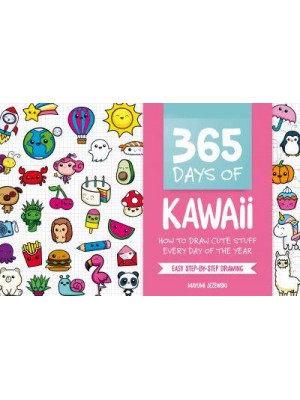 365 Days of Kawaii How to Draw Cute Stuff Every Day of the Year