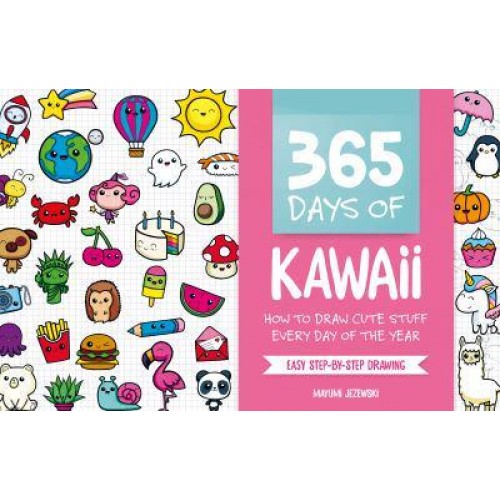 365 Days of Kawaii How to Draw Cute Stuff Every Day of the Year
