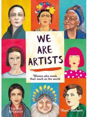 We Are Artists Women Who Made Their Mark on the World : With 27 Colour Artwork Reproductions