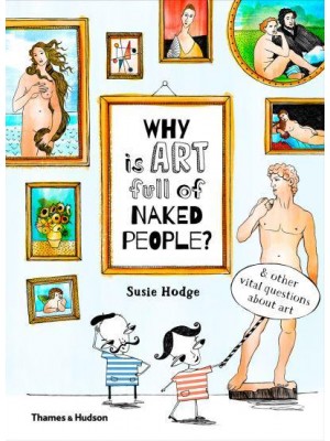 Why Is Art Full of Naked People? & Other Vital Questions About Art - Why Is.?