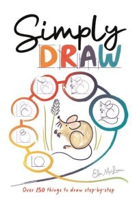 Simply Draw Over 150 Things to Draw Step-by-Step