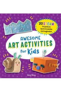 Awesome Art Activities for Kids 20 STEAM Projects to Spark Creativity and Imagination - Awesome STEAM Activities for Kids