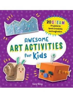 Awesome Art Activities for Kids 20 STEAM Projects to Spark Creativity and Imagination - Awesome STEAM Activities for Kids
