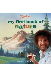 Bob Ross My First Book of Nature