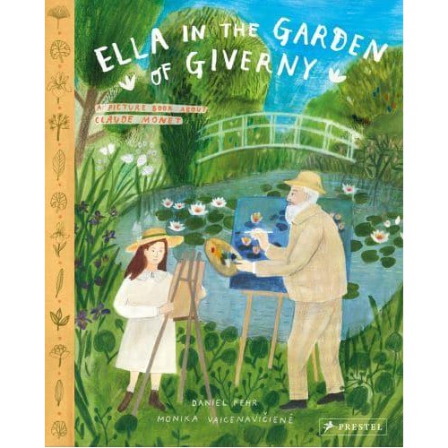 Ella in the Garden of Giverny A Picture Book About Claude Monet