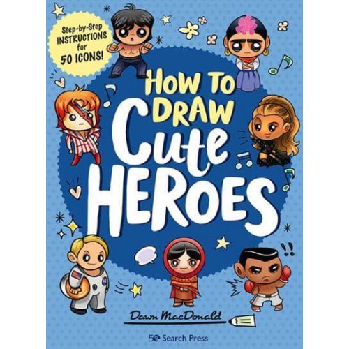 How to Draw Cute Heroes Step-by-Step Instructions for 50 Icons!