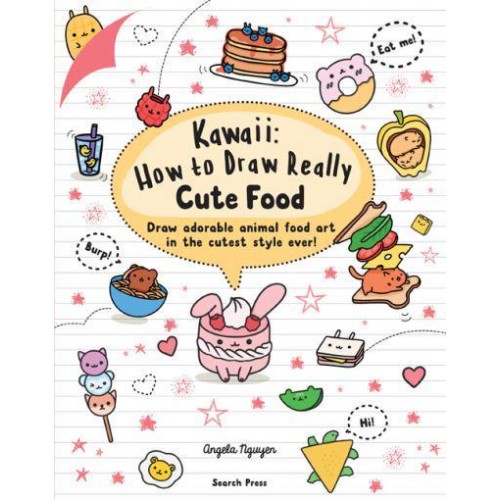 Kawaii How to Draw Really Cute Food : Draw Adorable Animal Food Art in the Cutest Style Ever! - Kawaii