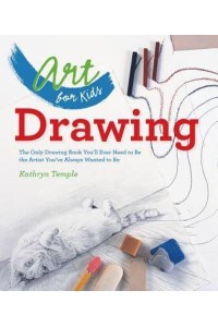 Drawing The Only Drawing Book You'll Ever Need to Be the Artist You've Always Wanted to Be - Art for Kids