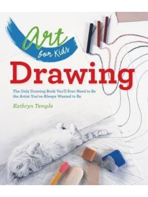 Drawing The Only Drawing Book You'll Ever Need to Be the Artist You've Always Wanted to Be - Art for Kids