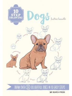 Dogs Draw Over 50 Delightful Dogs in 10 Easy Steps - 10 Step Drawing