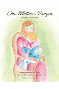 One Mother's Prayer: Based on a True Story