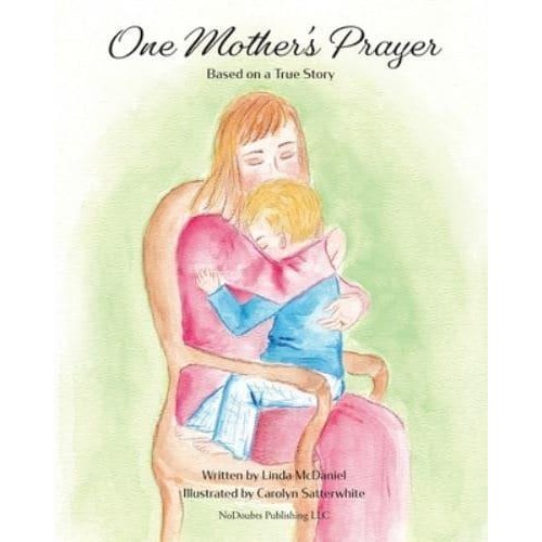 One Mother's Prayer: Based on a True Story