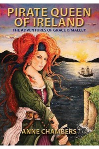Pirate Queen of Ireland The True Story of Grace O'Malley