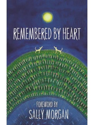 Remembered By Heart An Anthology of Indigenous Writing