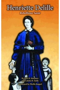 Henriette Delille Rebellious Saint