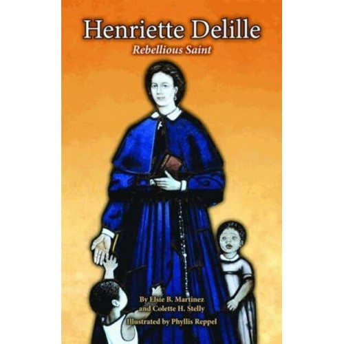 Henriette Delille Rebellious Saint