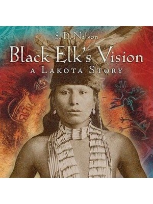 Black Elk's Vision A Lakota Story