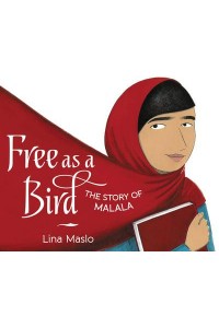 Free as a Bird The Story of Malala