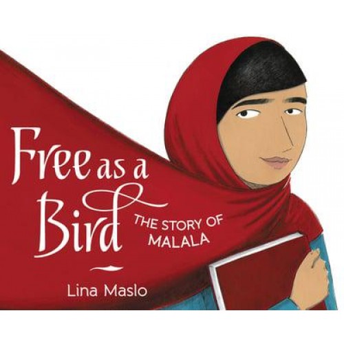 Free as a Bird The Story of Malala