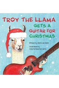 Troy the Llama Gets a Guitar for Christmas - Troy the Llama