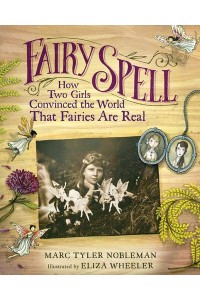 Fairy Spell How Two Girls Convinced the World That Fairies Are Real