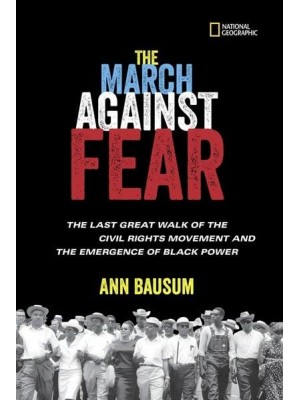 The March Against Fear The Last Great Walk of the Civil Rights Movement and the Emergence of Black Power - History (US)