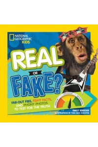 Real or Fake? Fibs, Facts and Photos to Test Your Truth-O-Meter - Real or Fake