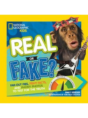 Real or Fake? Fibs, Facts and Photos to Test Your Truth-O-Meter - Real or Fake
