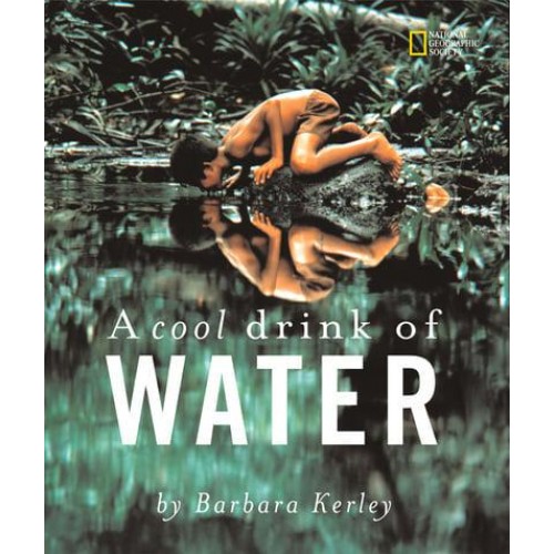 A Cool Drink of Water - Barbara Kerley Photo Inspirations