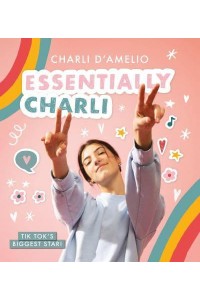 Essentially Charli The Ultimate Guide to Keeping It Real