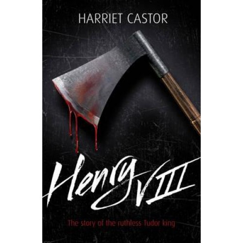 Henry VIII The Story of the Ruthless Tudor King - Lives in Action