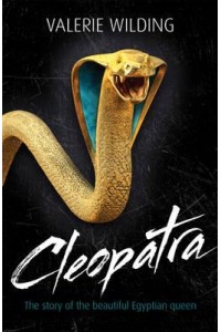 Cleopatra The Story of the Beautiful Egyptian Queen - Lives in Action