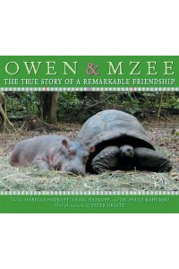 Owen & Mzee The True Story of a Remarkable Friendship