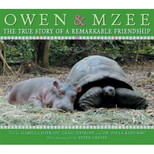 Owen & Mzee The True Story of a Remarkable Friendship