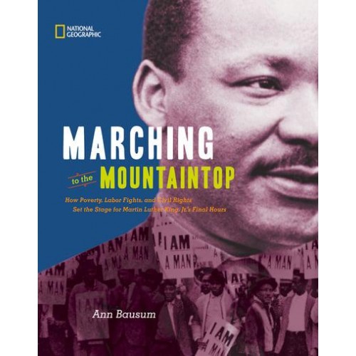 Marching to the Mountaintop How Poverty, Labor Fights, and Civil Rights Set the Stage for Martin Luther King, Jr.'s Final Hours - History (US)
