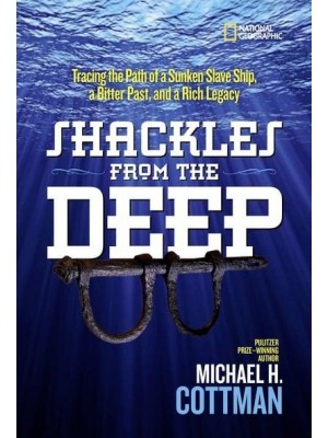 Shackles from the Deep Tracing the Path of a Sunken Slave Ship, a Bitter Past, and a Rich Legacy - History (US)