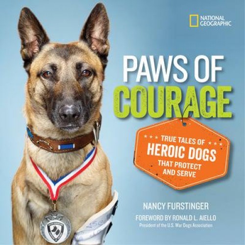 Paws of Courage True Tales of Heroic Dogs That Protect and Serve - Stories & Poems