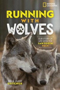 Running With Wolves Our Story of Life With the Sawtooth Pack