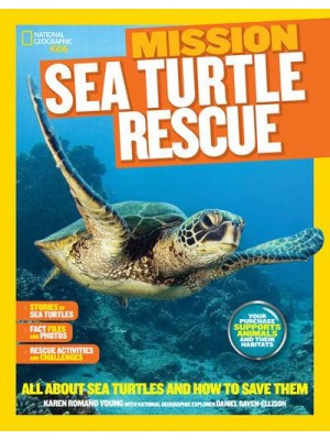 Mission - Sea Turtle Rescue All About Sea Turtles and How to Save Them - Mission: Animal Rescue