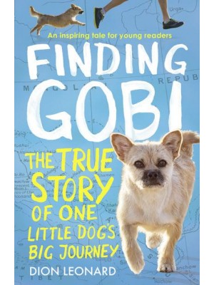 Finding Gobi The True Story of One Little Dog's Big Journey