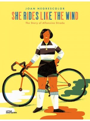 She Rides Like the Wind The Story of Alfonsina Strada