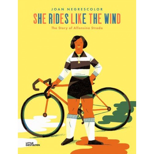 She Rides Like the Wind The Story of Alfonsina Strada