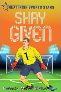 Shay Given - Great Irish Sports Stars