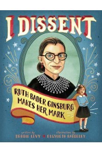 I Dissent Ruth Bader Ginsburg Makes Her Mark