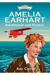 Amelia Earhart Adventurer and Aviator - In a Nutshell Adventures