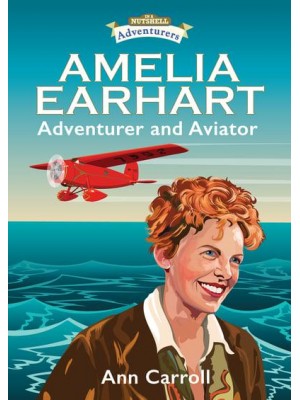 Amelia Earhart Adventurer and Aviator - In a Nutshell Adventures